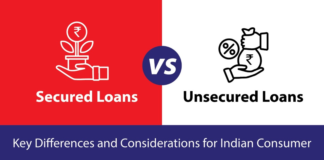 Secured vs Unsecured Loans: Key Differences and Considerations for Indian Consumer