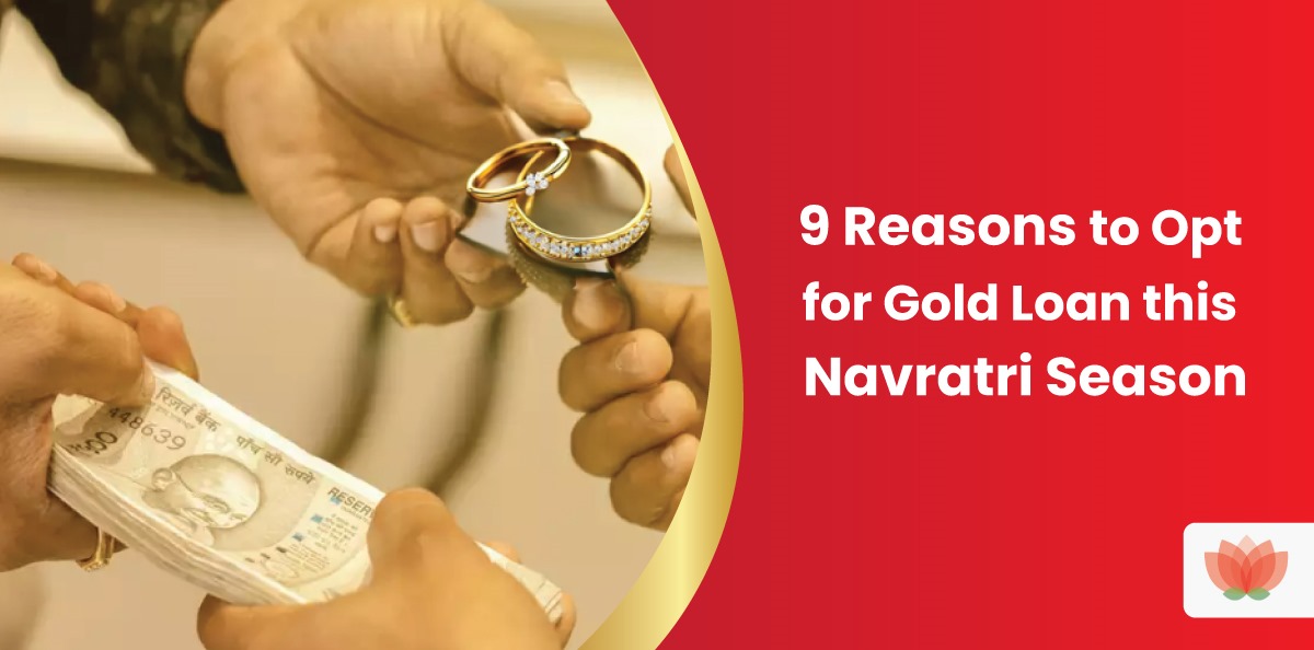 9 Reasons to opt for a Gold Loan, this Navratri Season.