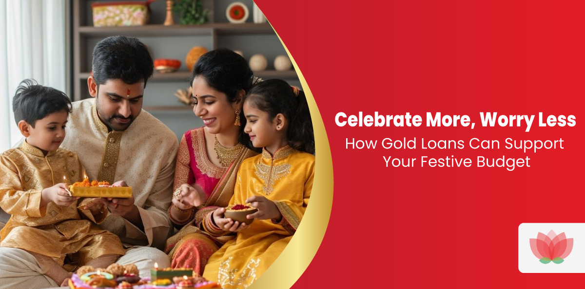 Celebrate More, Worry Less: How Gold Loans Can Support Your Festive Budget 